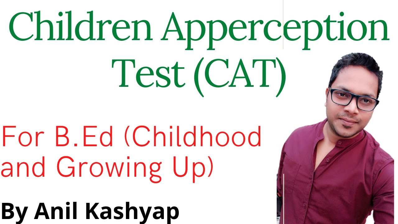 Children Apperception Test (CAT) |For B.Ed (Childhood And Growing Up)| By Anil Kashyap