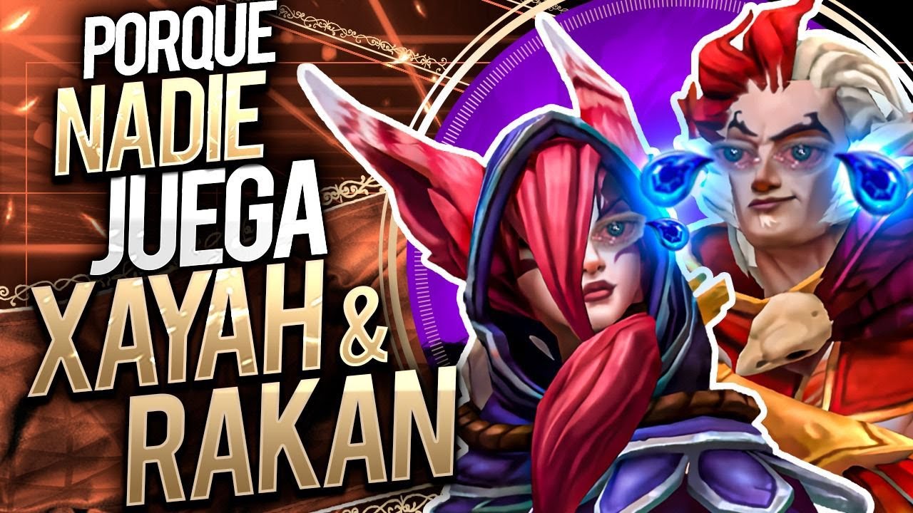 POR QUE NADIE JUEGA XAYAH Y RAKAN?