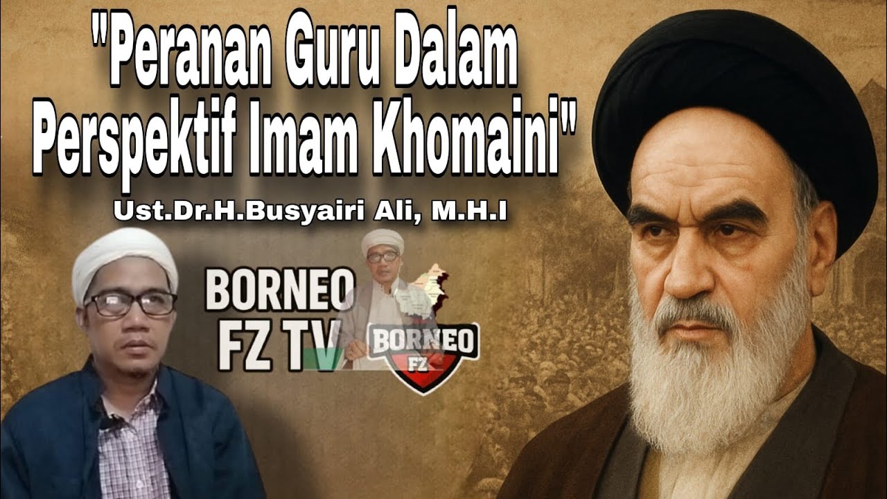 PERANAN GURU DALAM PERSEPEKTIF IMAM KHOMAINI II Ust Dr H Busyairi Ali, M H I