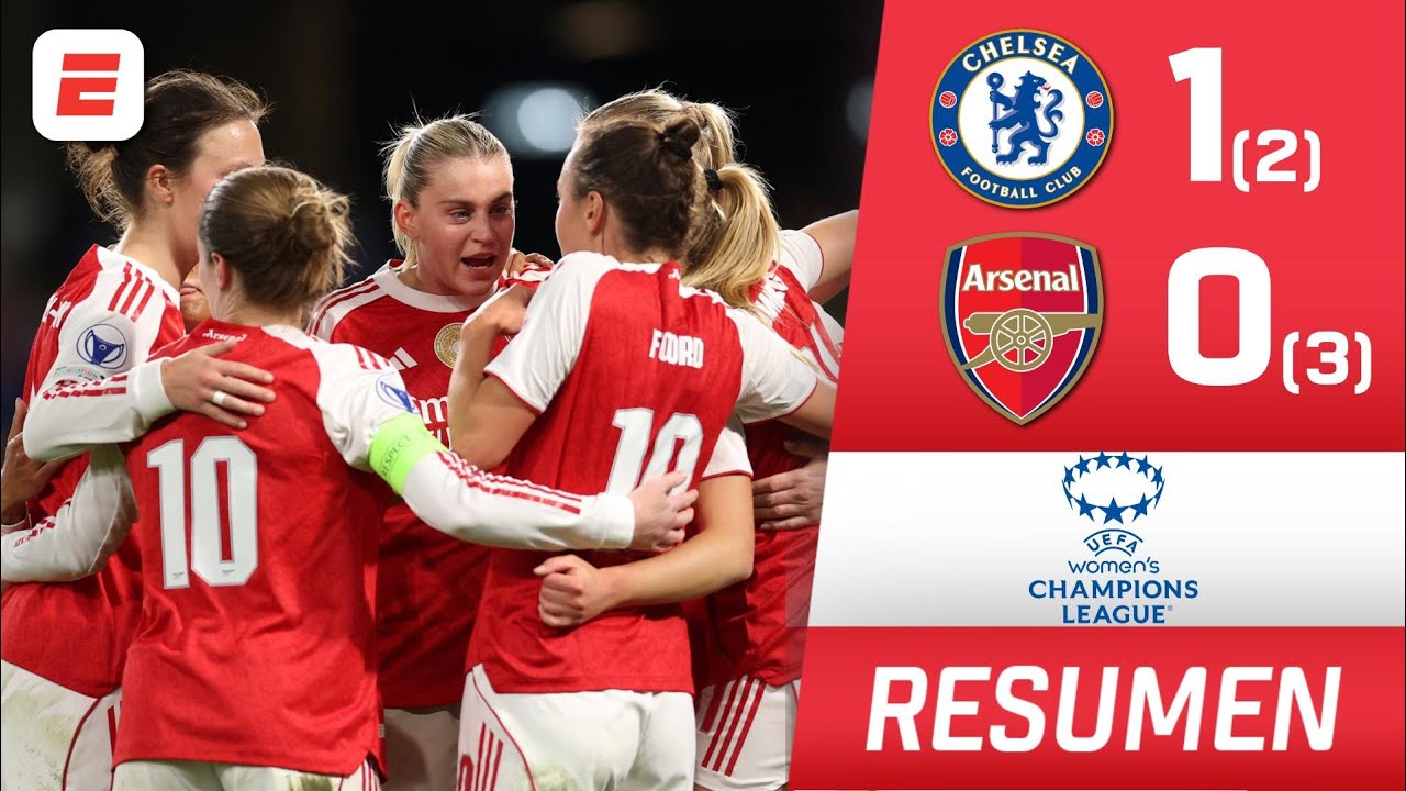 ARSENAL AVANZA A SEMIFINAL tras intenso partido de vuelta vs CHELSEA en CHAMPIONS LEAGUE FEMENINA