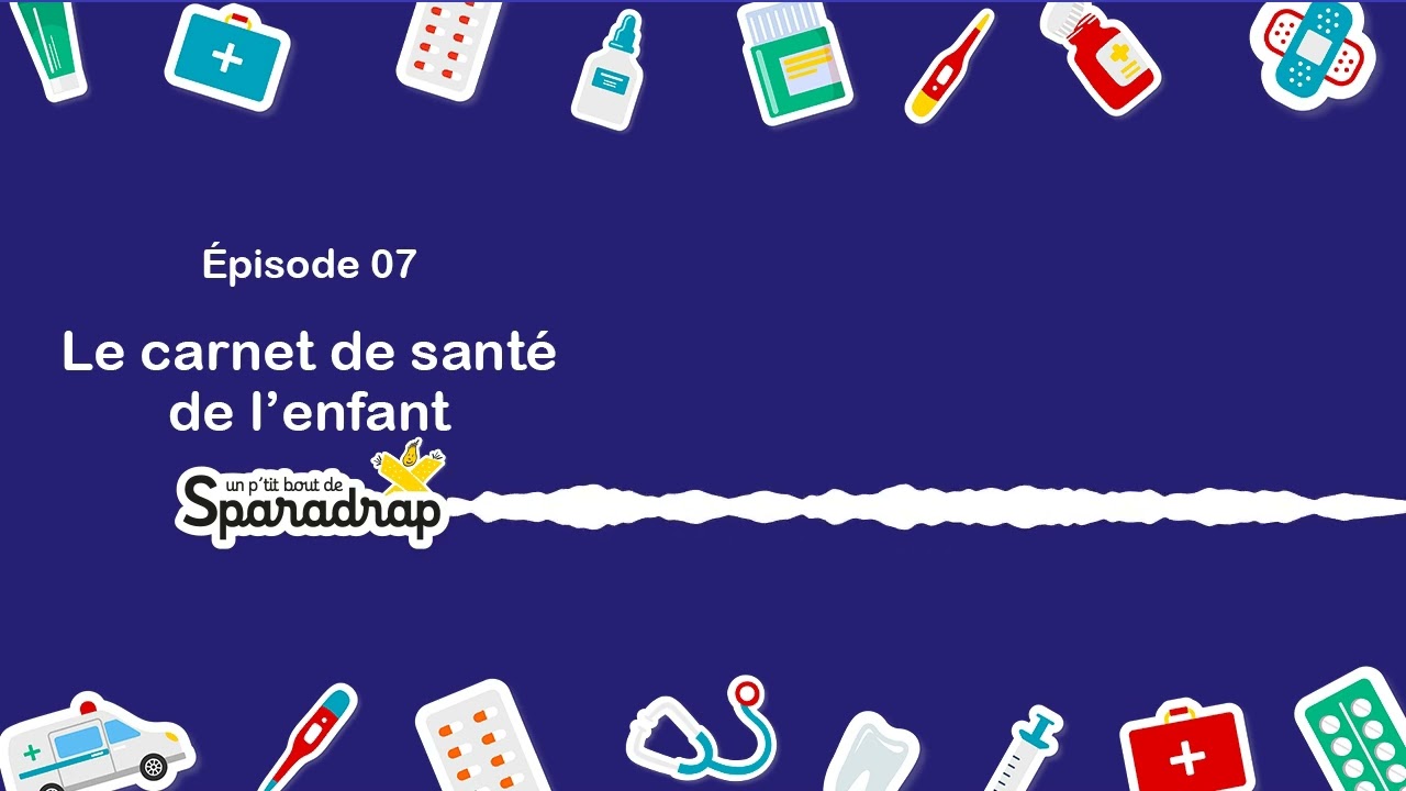 Un p'tit bout de Sparadrap -  Épisode 7 -  Le carnet de santé de l'enfant