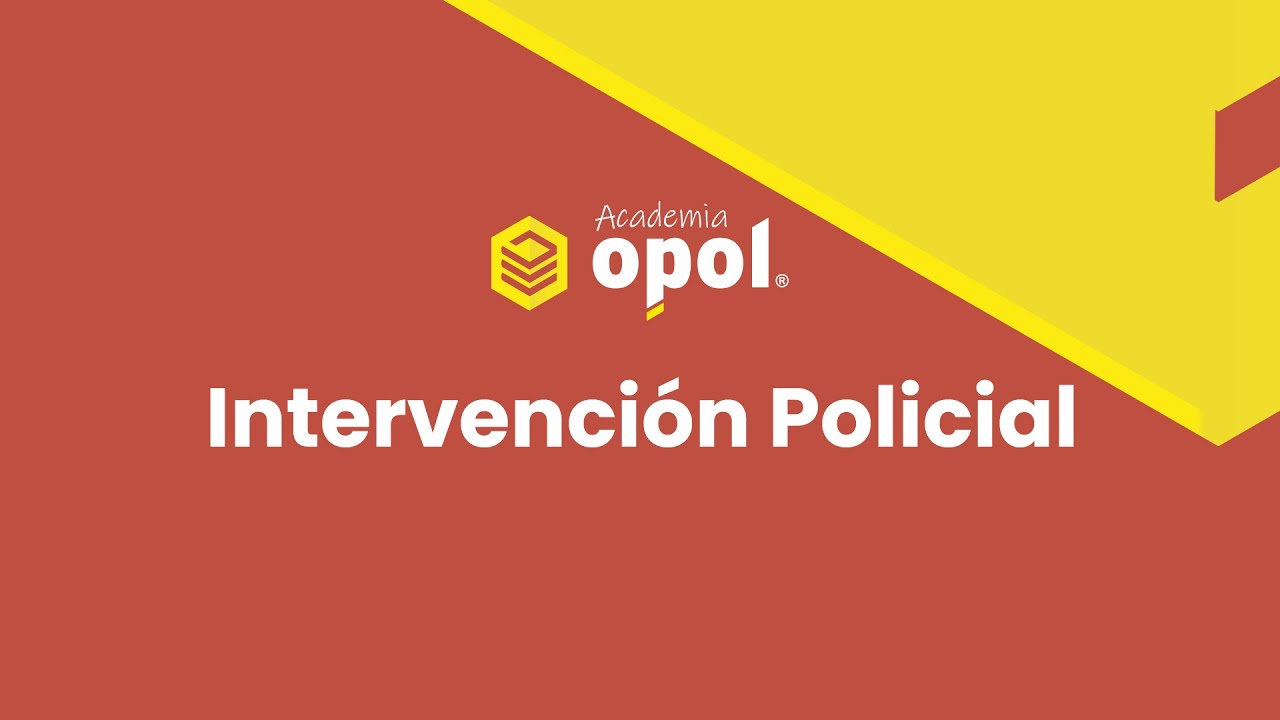 Intervención Policial - Academia Opol