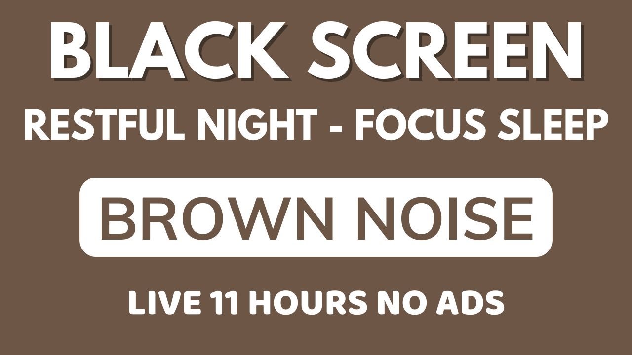 Sleep Brown Noise Sound To Focus And Reduce Anxiety - Black Screen In 11 Hours | Restful Night