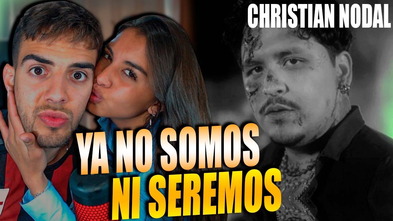 REACCION a CHRISTIAN NODAL - YA NO SOMOS NI SEREMOS