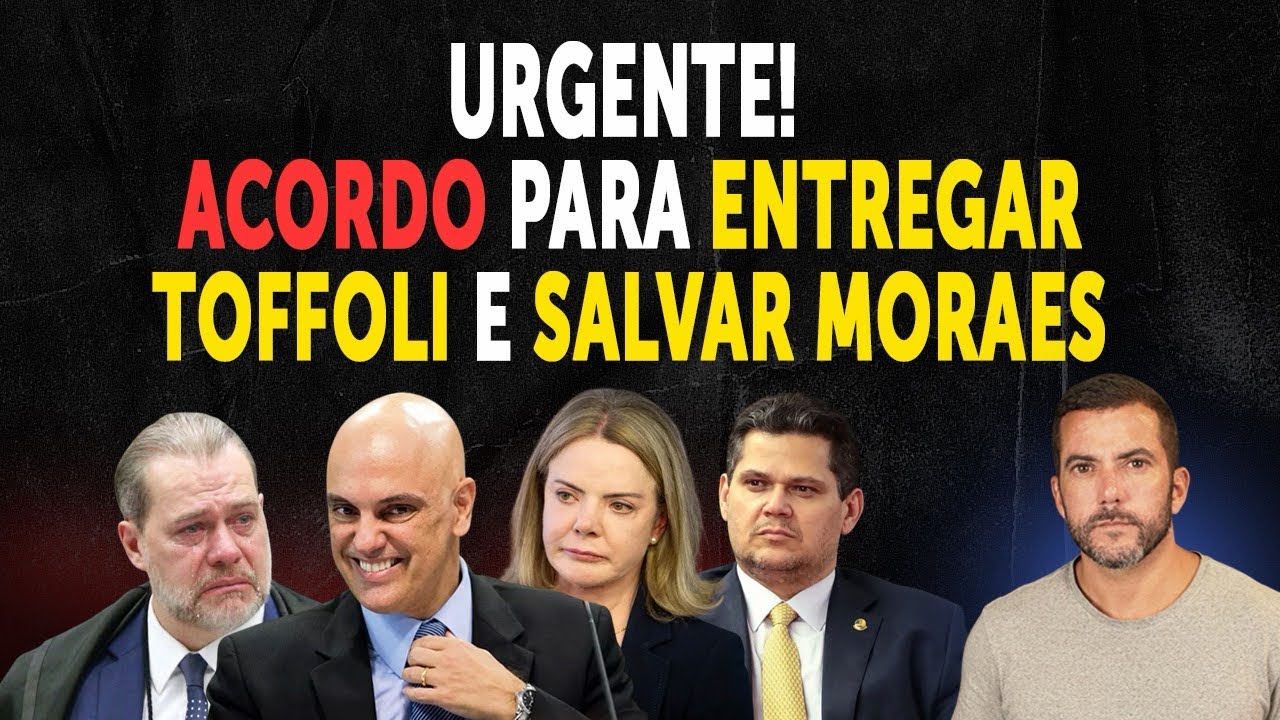 URGENTE! ACORD&Atilde;O para entregar TOFFOLI e salvar MORAES e demais ENVOLVIDOS no MASTER