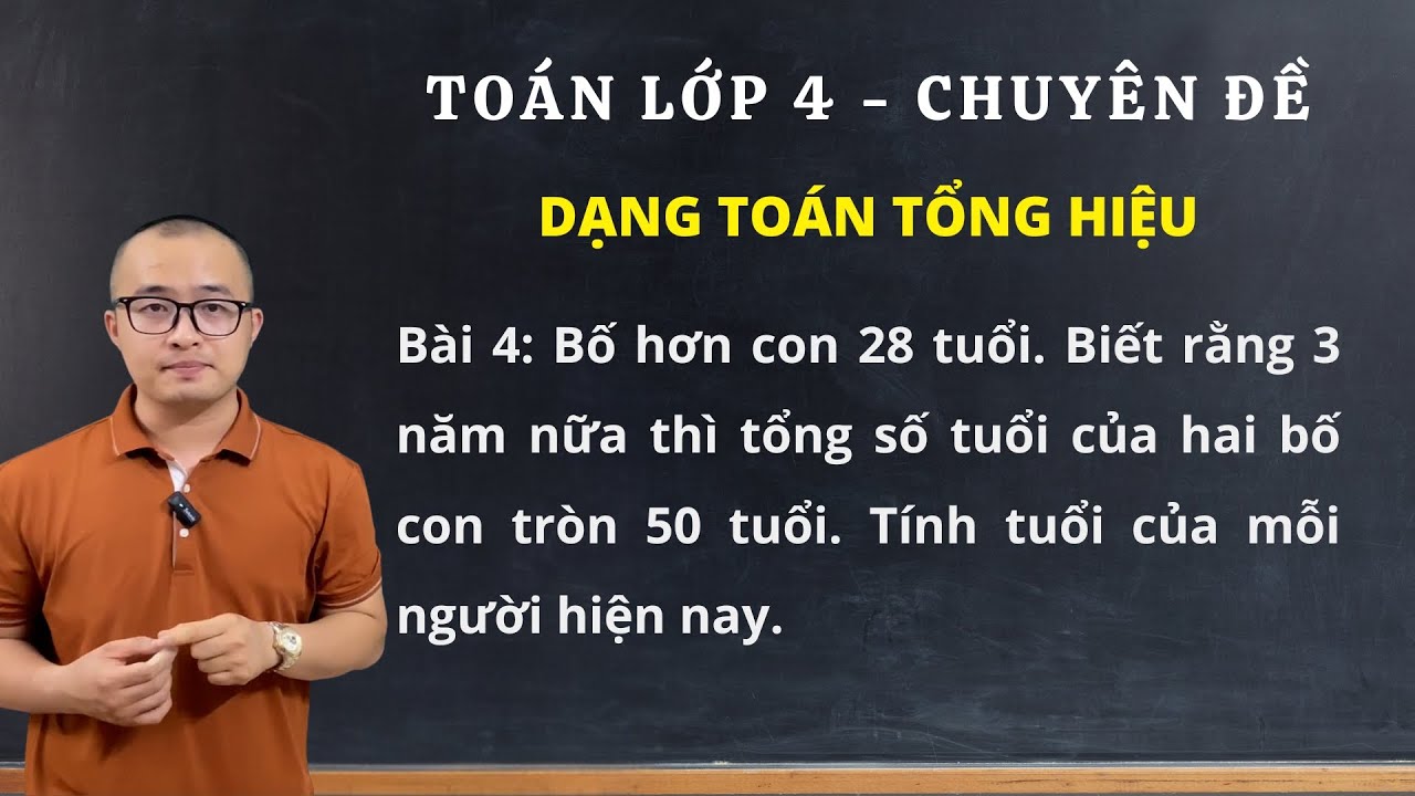 Toán lớp 4 | TOÁN TỔNG HIỆU | Bài 4: Ẩn tổng, biết hiệu | Thầy Nguyễn Văn Quyền