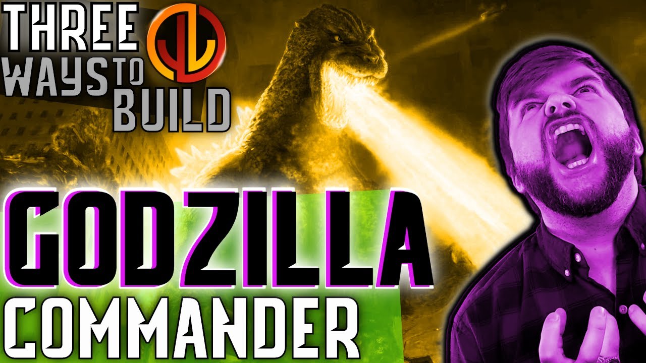 Godzilla, King of the Monsters | EDH Three Ways (Zilortha, Strength Incarnate)
