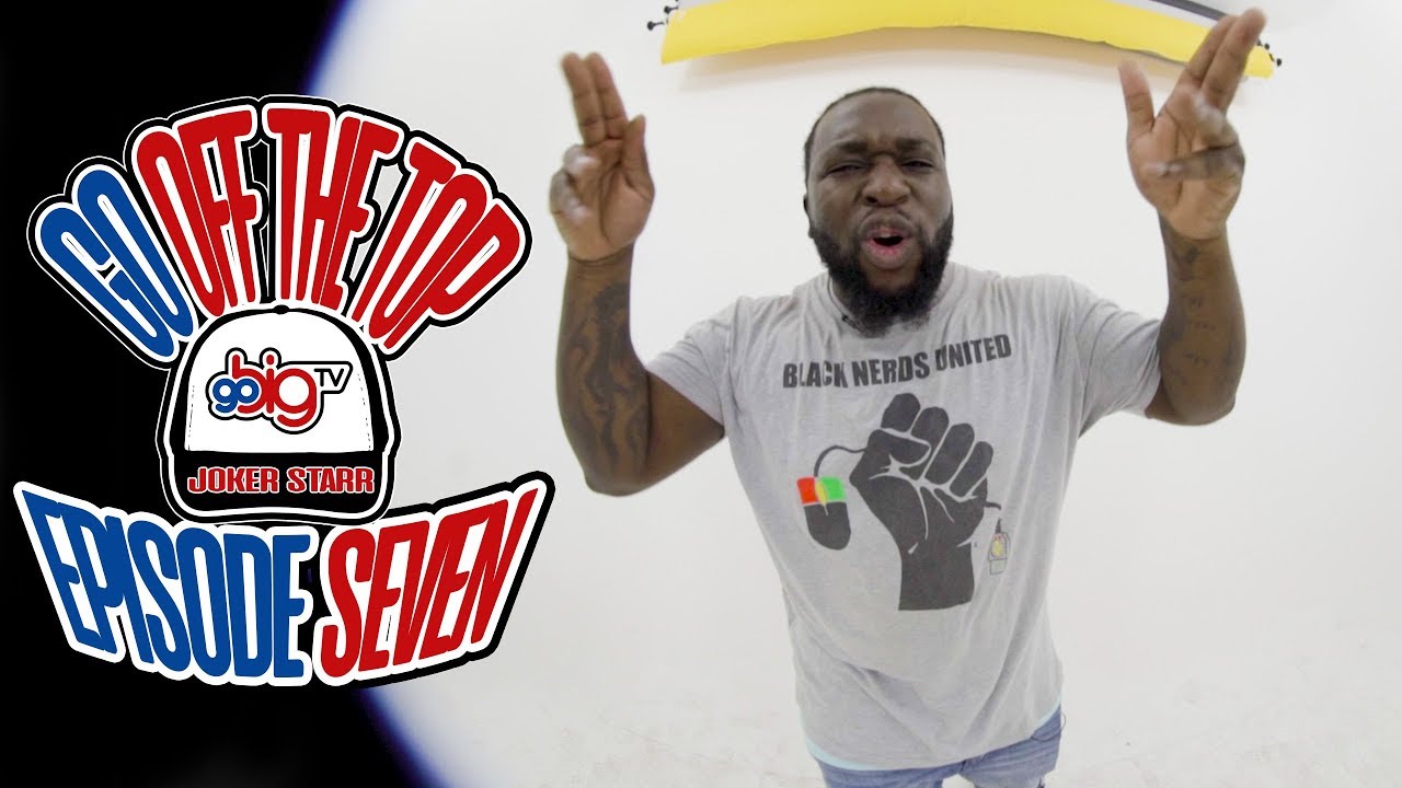 Joker Starr - Go Off The Top [S.1Ep.7] GoBigTV