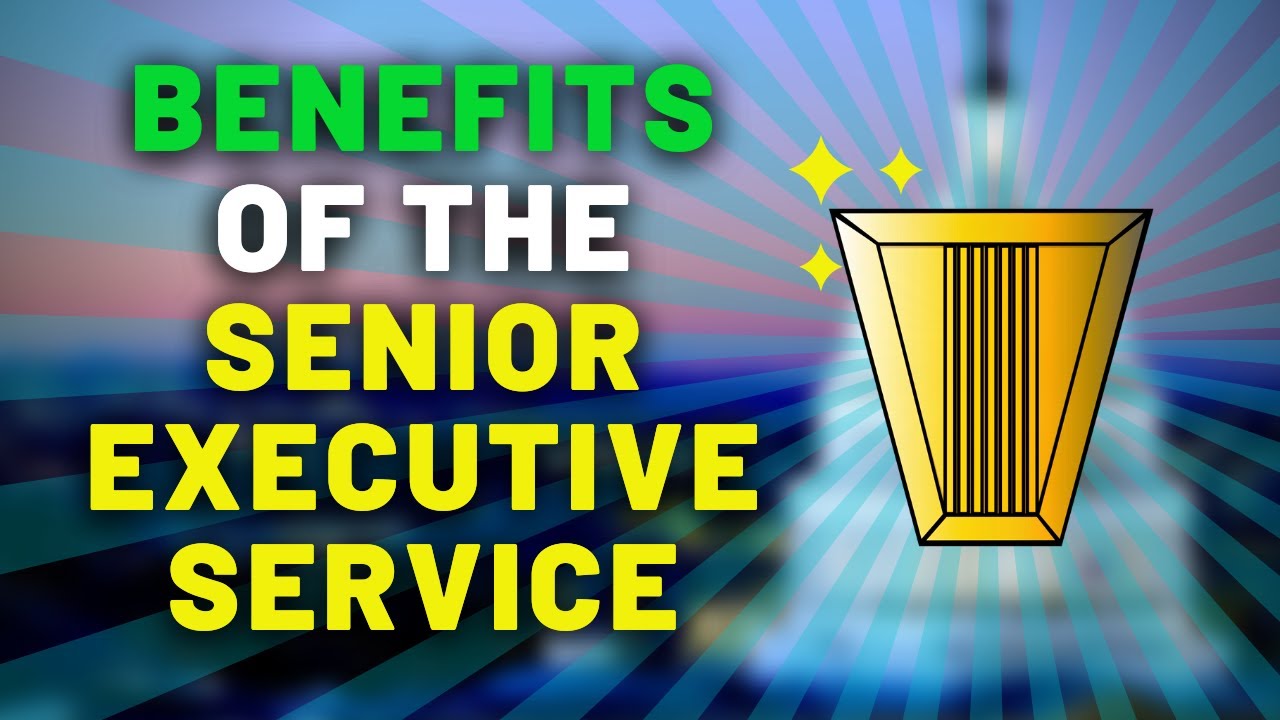 Benefits of the Senior Executive Service