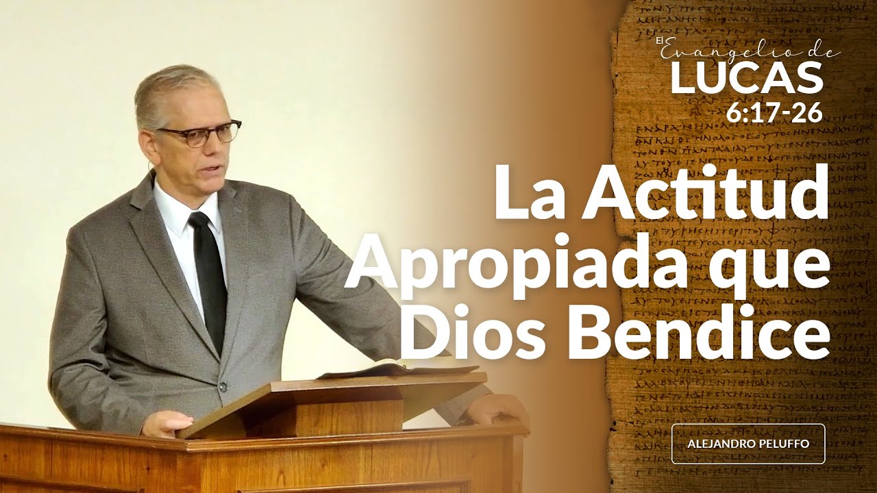 La Actitud Apropiada que Dios Bendice - Alejandro Peluffo - IBML