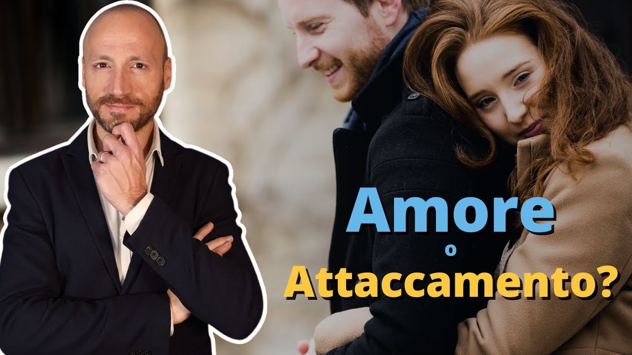 E' Amore o è Attaccamento? Psicologo Risponde