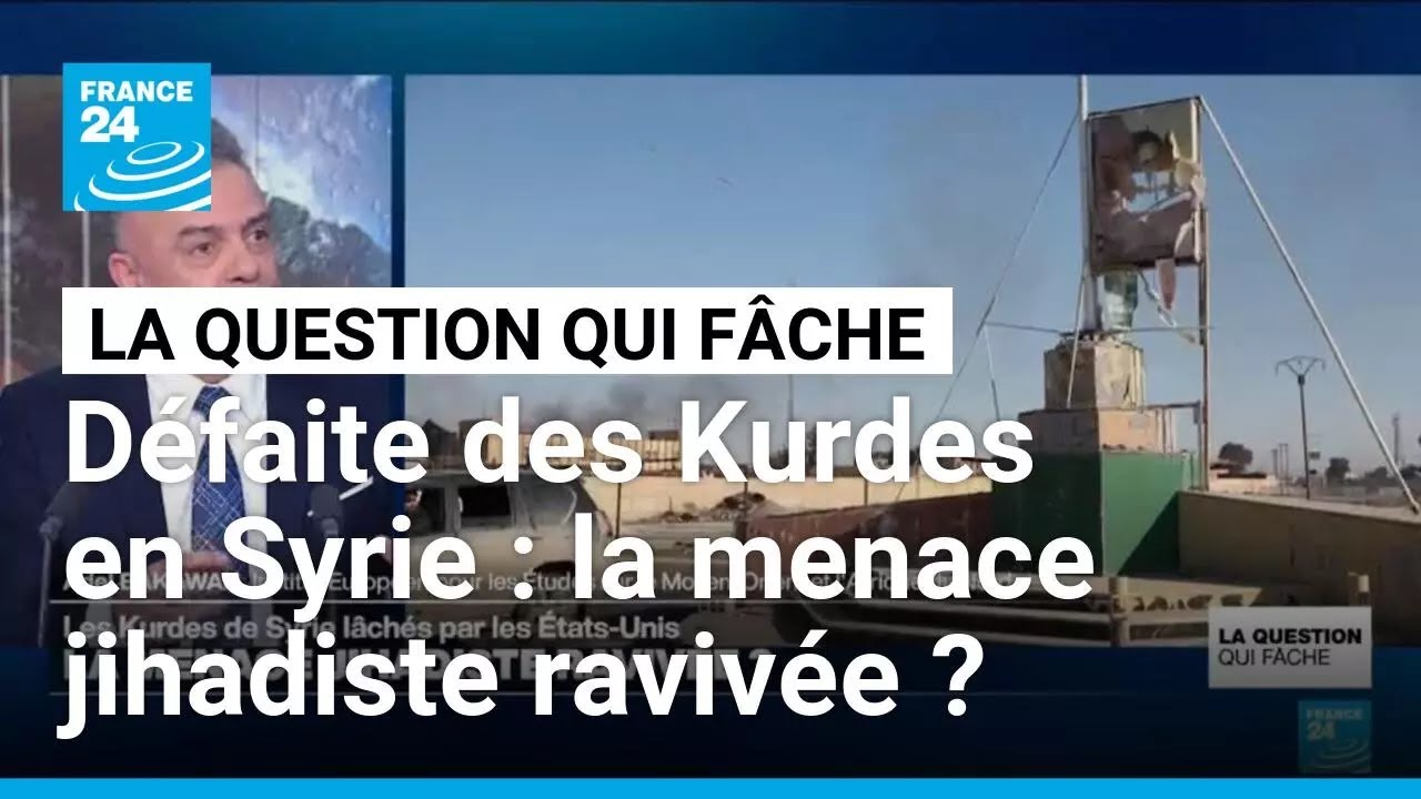 Défaite des Kurdes en Syrie : la menace jihadiste ravivée ? • FRANCE 24
