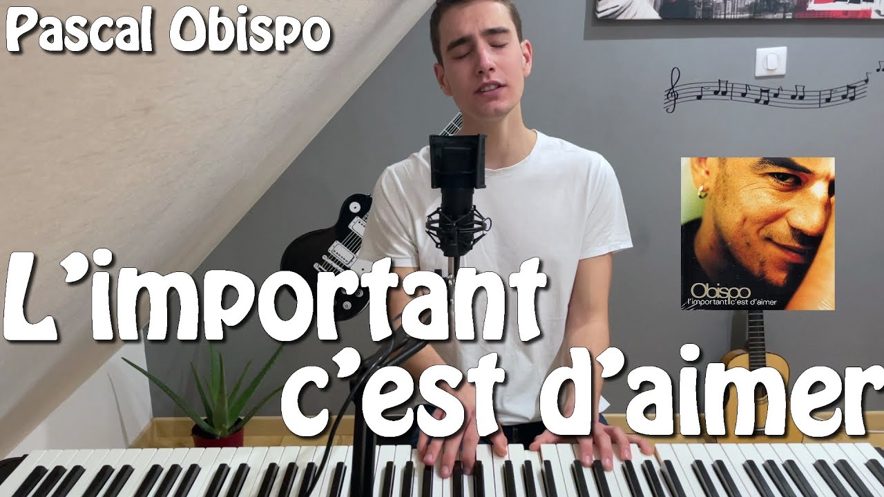 L'important c'est d'aimer - Pascal Obispo (COVER)