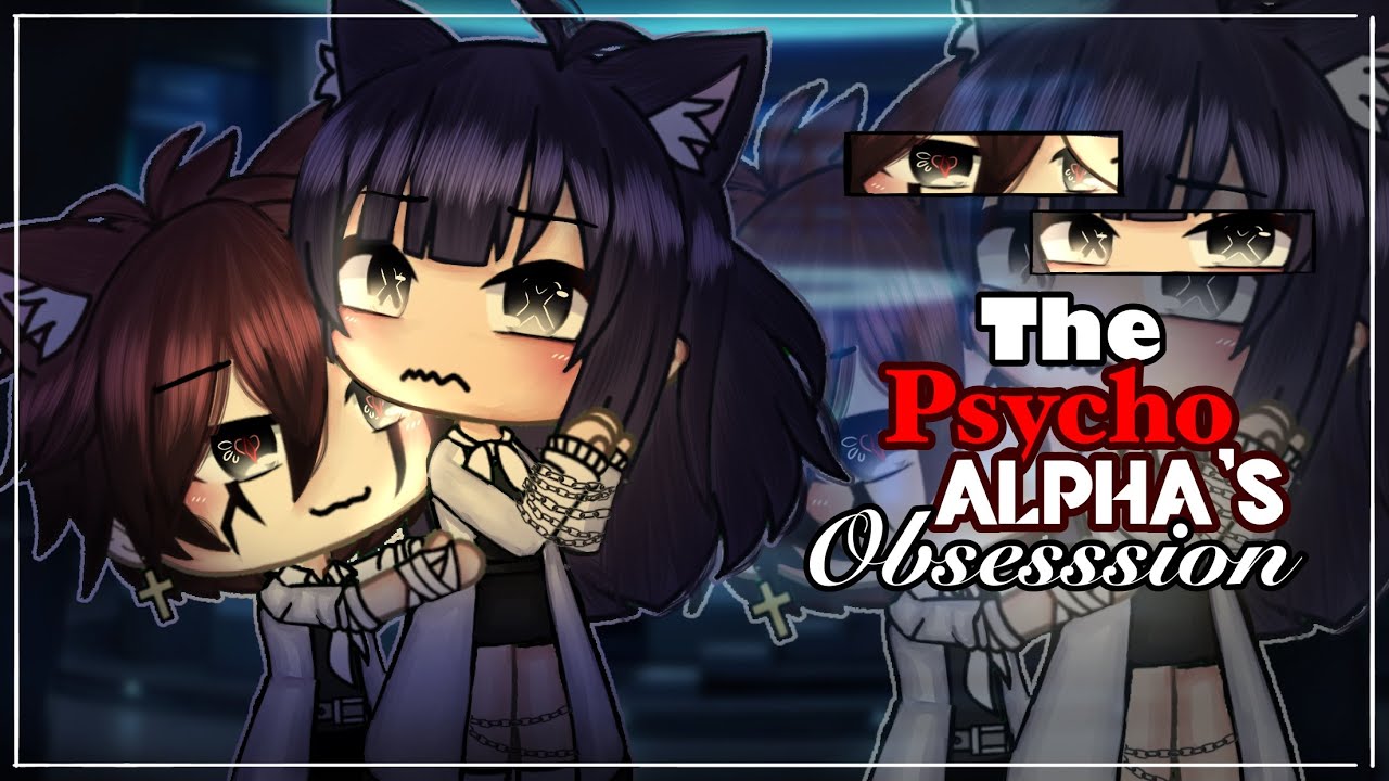 The Psycho Alpha&rsquo;s Obsession || Gachalife || GLMM/GCMM || GachaLife Mini Movie || GLM  || 13+