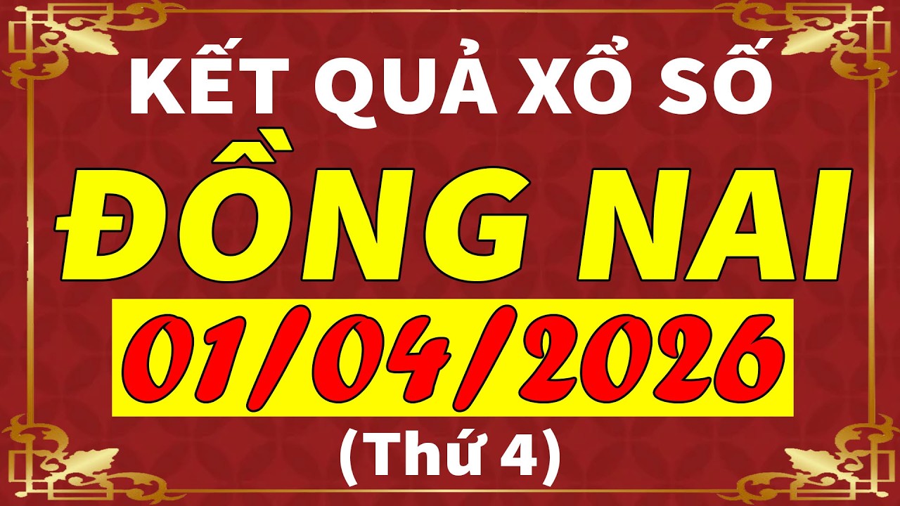 Xổ số Đồng Nai ng&agrave;y 1 th&aacute;ng 4 | XSDN - KQXSDN - SXDN | Xổ số kiến thiết Đồng Nai h&ocirc;m nay