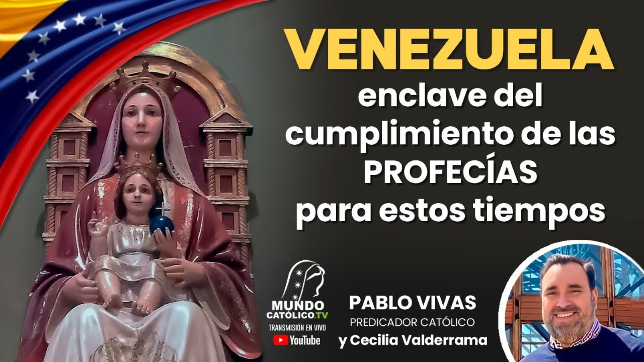 VENEZUELA, ENCLAVE DEL CUMPLIMIENTO DE LAS PROFECÍAS PARA ESTOS TIEMPOS