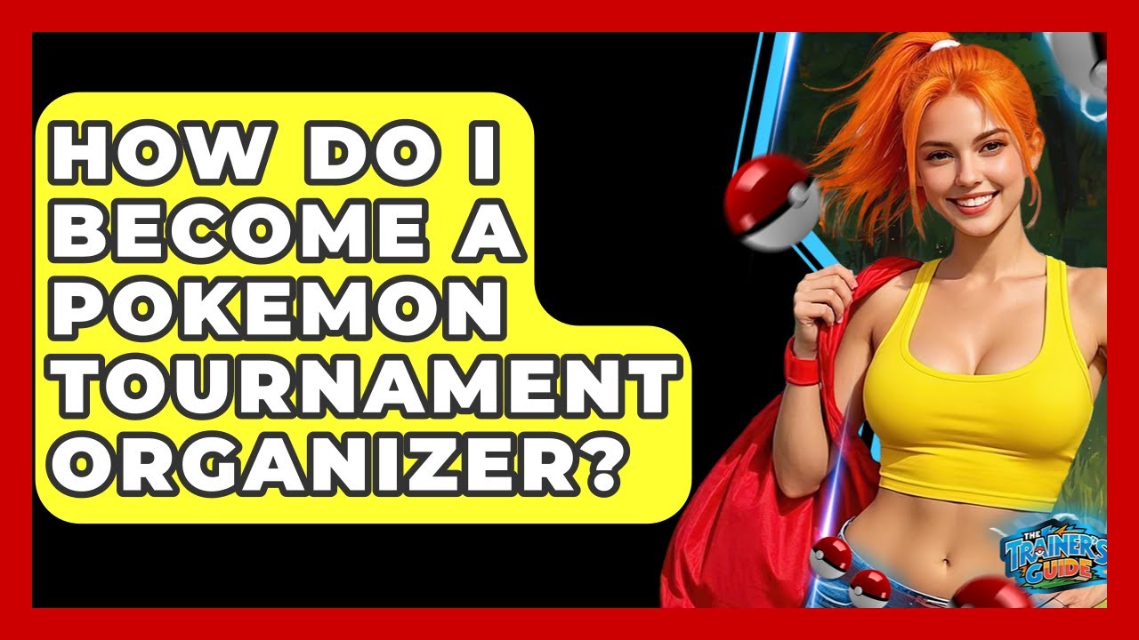 How Do I Become A Pokemon Tournament Organizer? - The Trainers Guide
