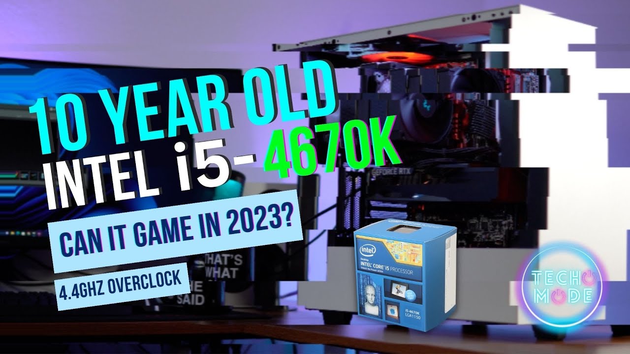 Can a 10 year Old Processor Game in 2023? - i5-4670K