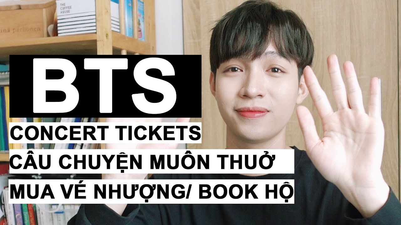 Những điều cần lưu ý và kinh nghiệm khi mua vé concert BTS!