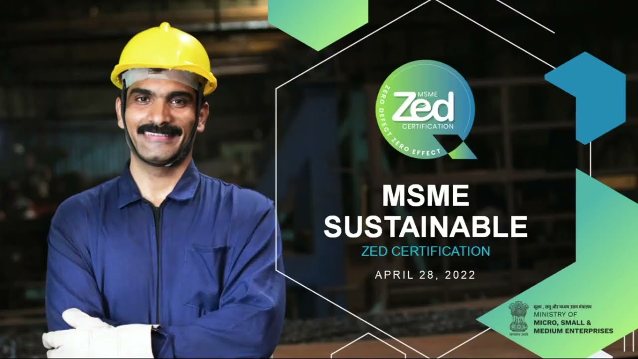 Launch of MSME Sustainable (ZED) Certification Scheme on April 28, 2022 , 11:00 AM