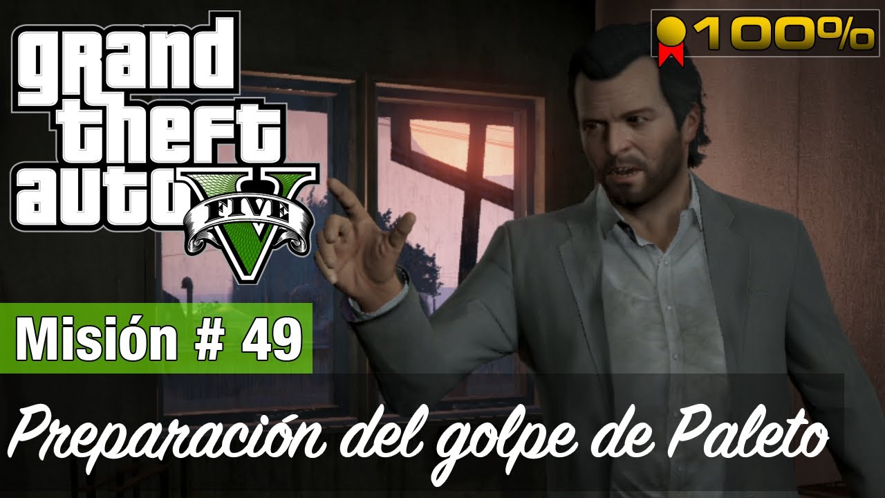 Grand Theft Auto 5: Misión #49 - Preparación del golpe de Paleto (Medalla de Oro / 100% )