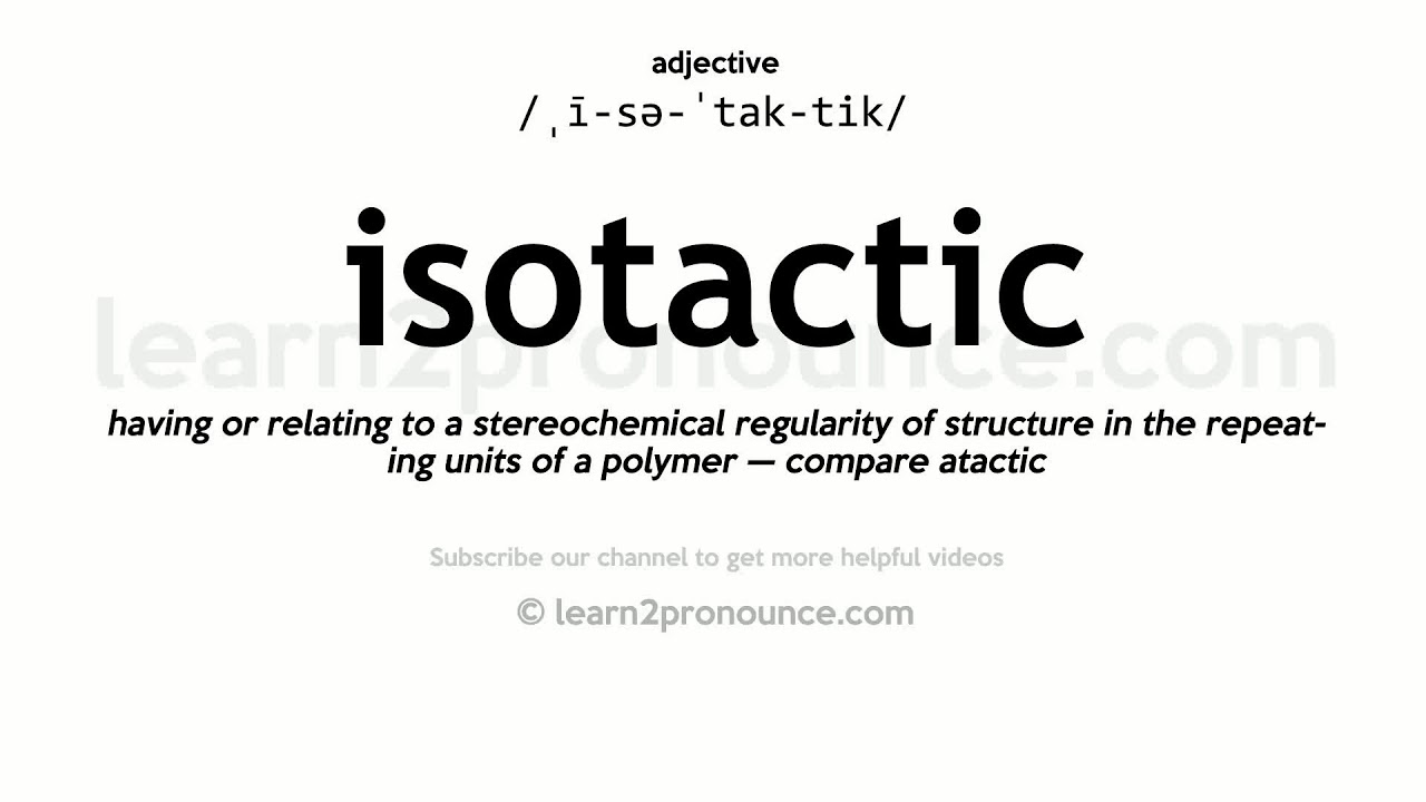 Произношение изотактический | Определение Isotactic
