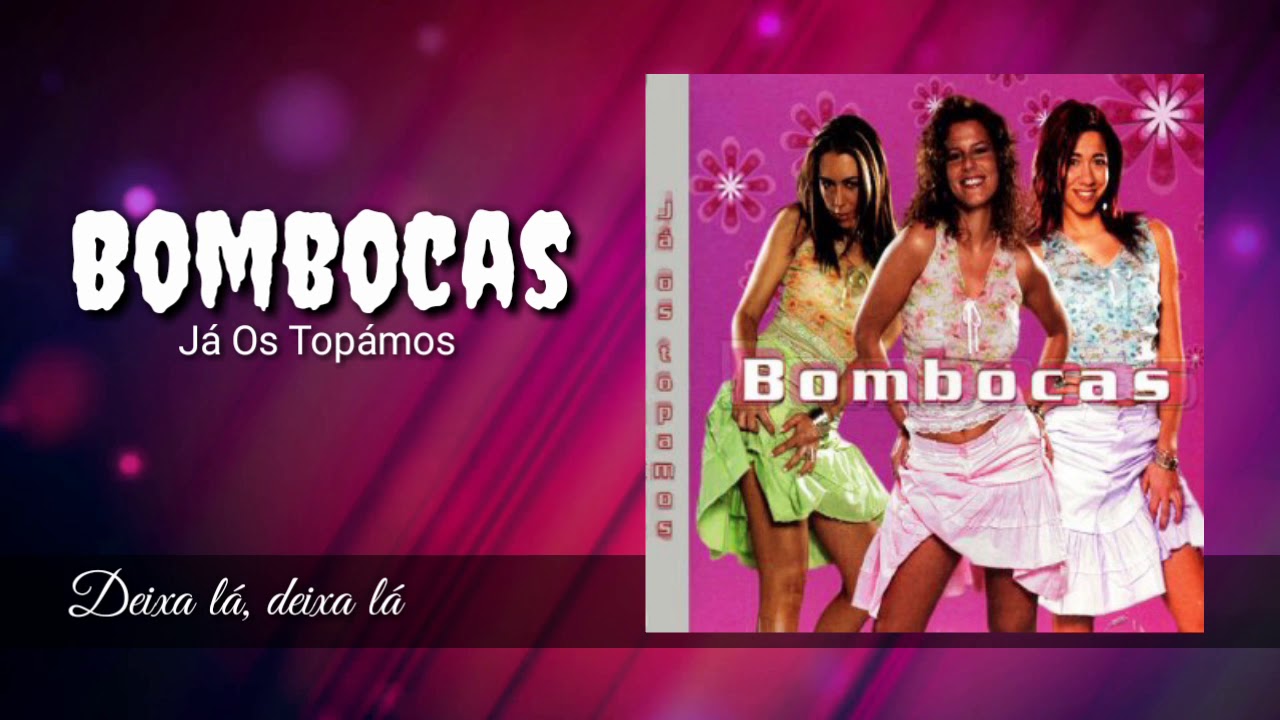 Bombocas - Deixa lá, deixa lá