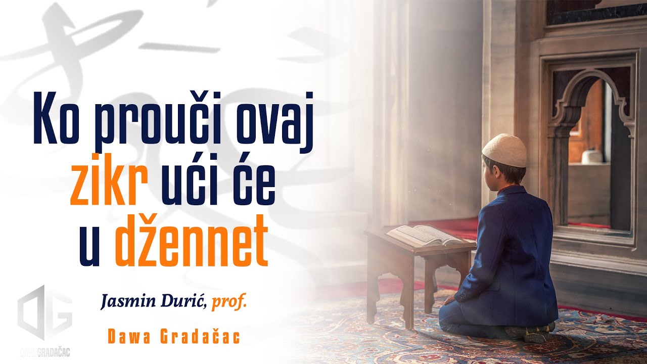KO PROUČI OVAJ ZIKR UĆI ĆE U DŽENNET - Jasmin Durić, prof.
