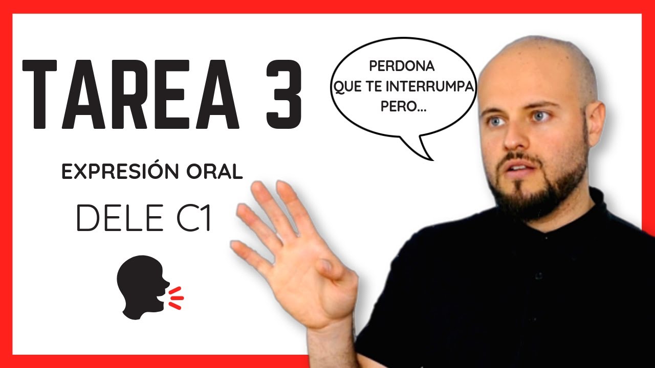 Tarea 3 - Expresión Oral - DELE C1 - Consejos y Estrategias