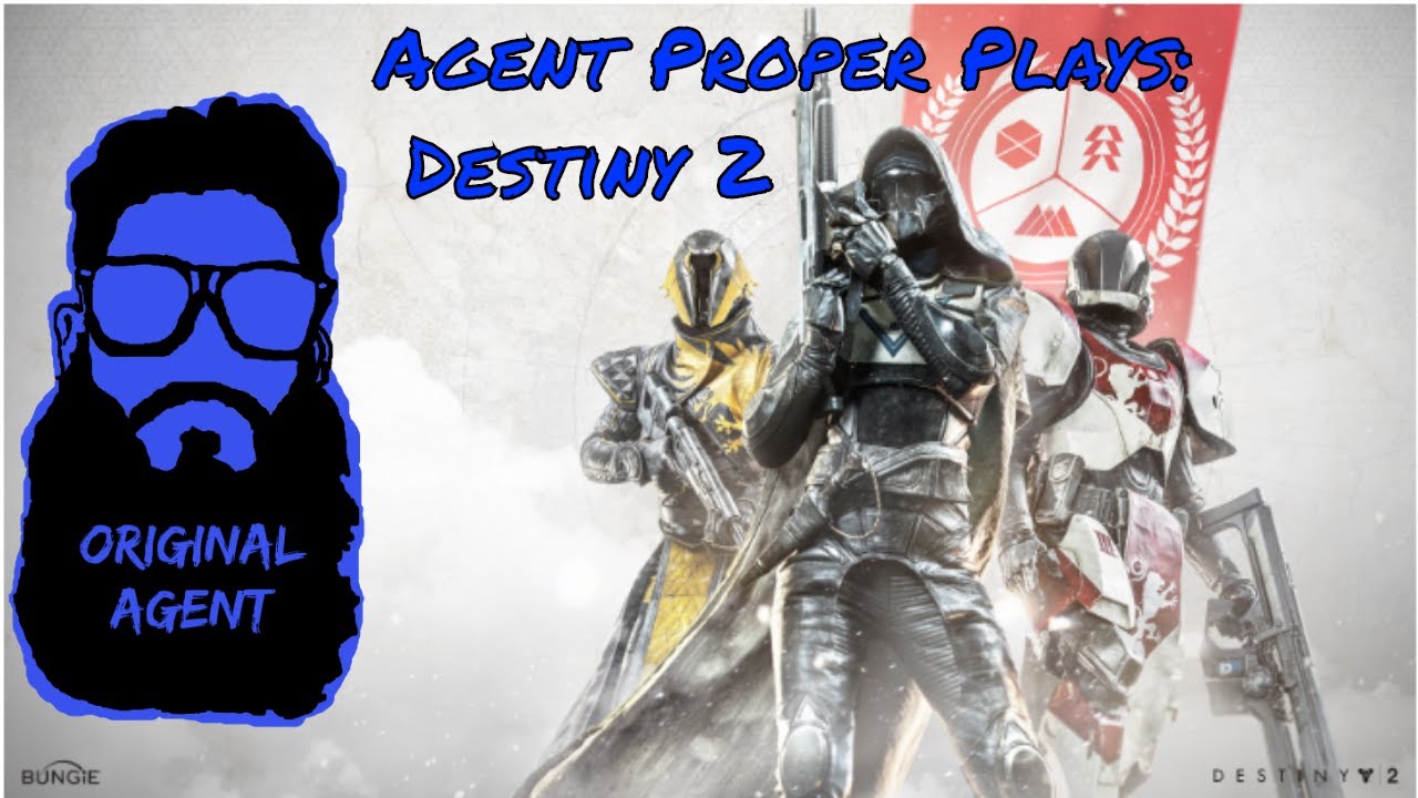 Agent Proper Plays: Destiny 2