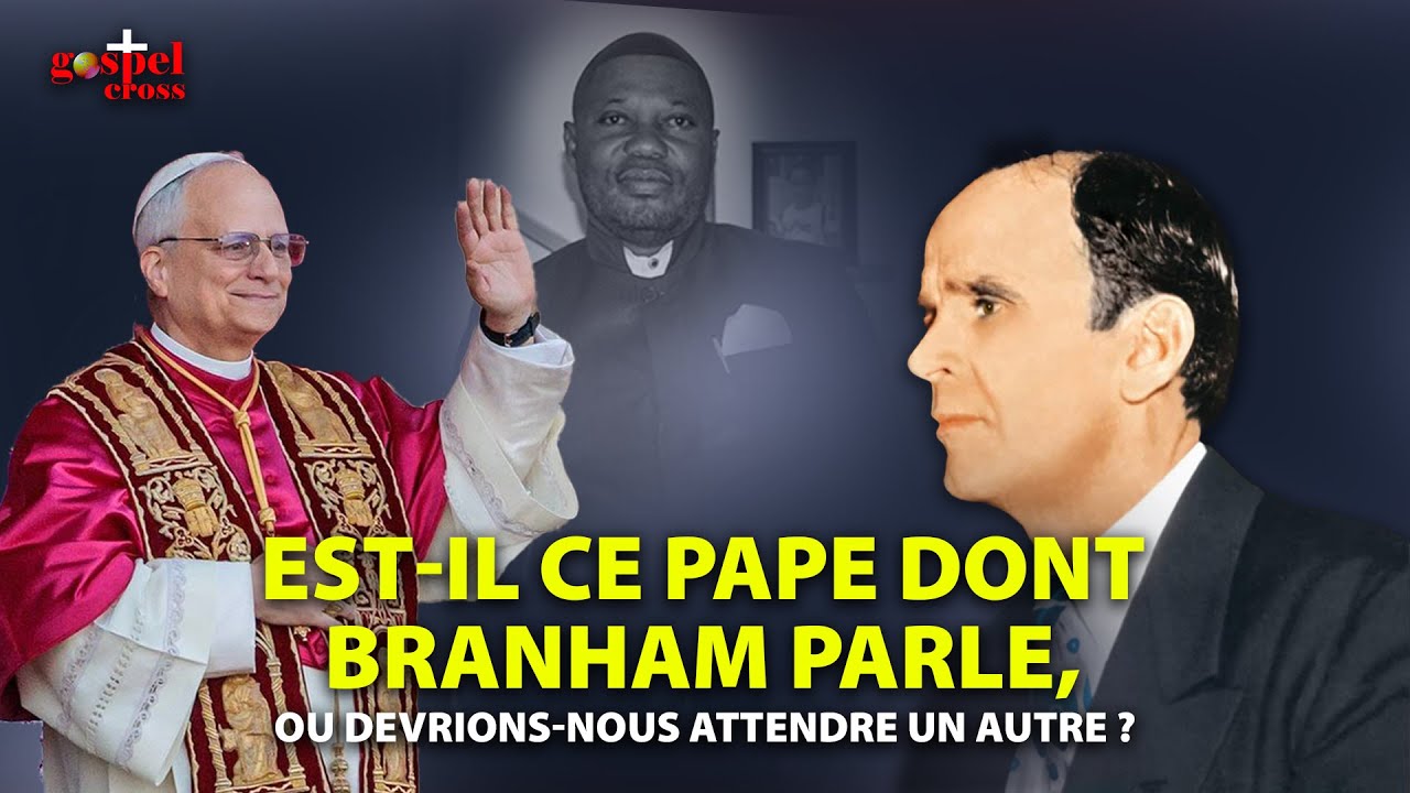 DÉTAILS DE LA PROPHÉTIE DE WILLIAM BRANHAM CONCERNANT LE PAPE AMÉRICAIN LÉON XIV | DR PHOENIX ZAKOLA