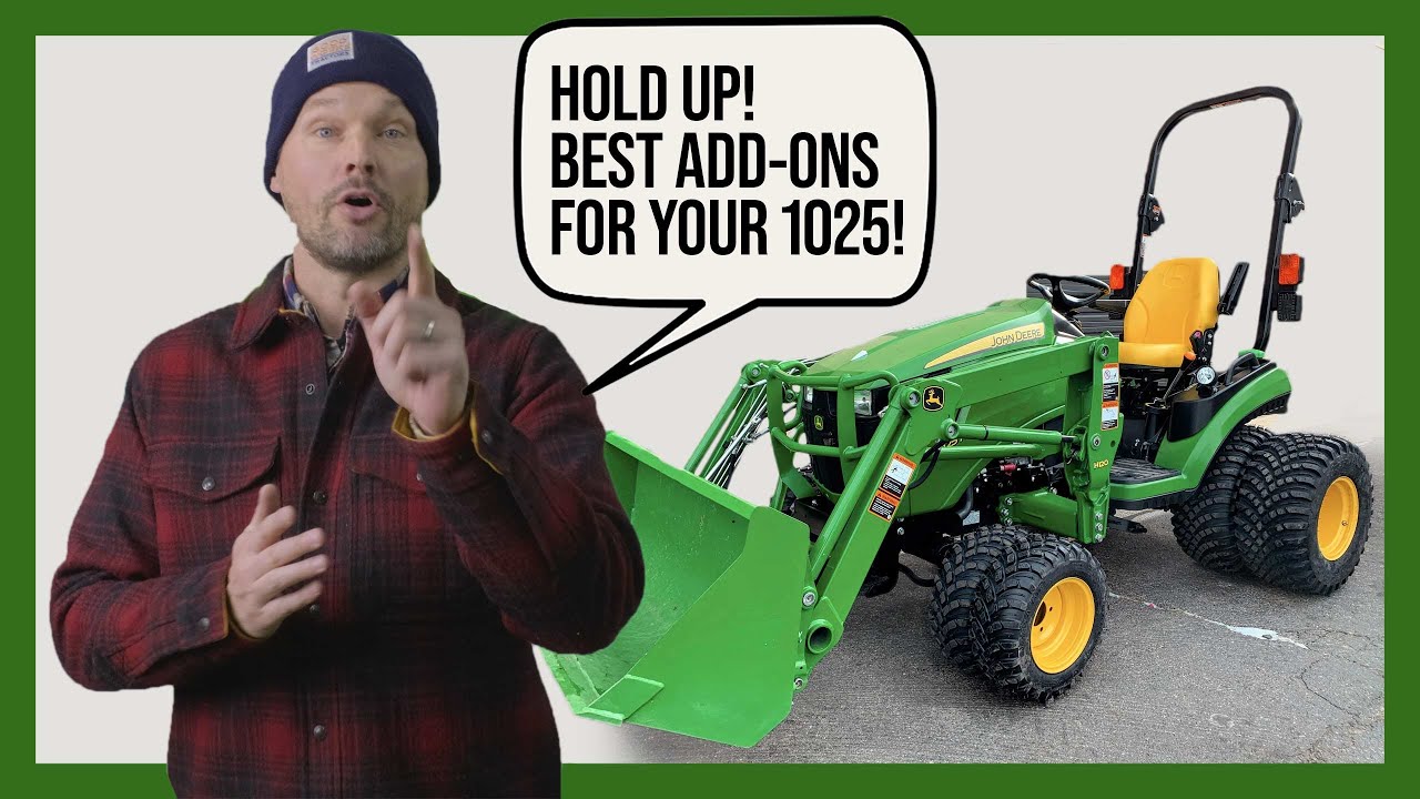 50 ADD-ONS, ACCESSORIES, & ATTACHMENTS FOR THE JOHN DEERE 1025R 🚜🧑‍🌾