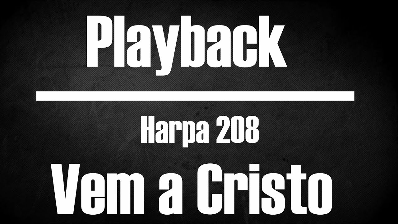 VEM A CRISTO HARPA 208 PLAYBACK / KARAOKÊ