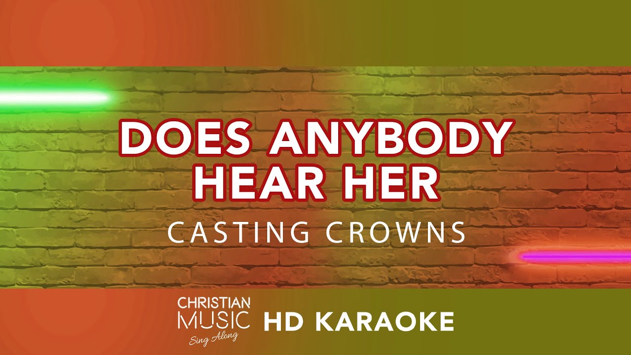 Does Anybody Hear Her - Casting Crowns | HD Karaoke