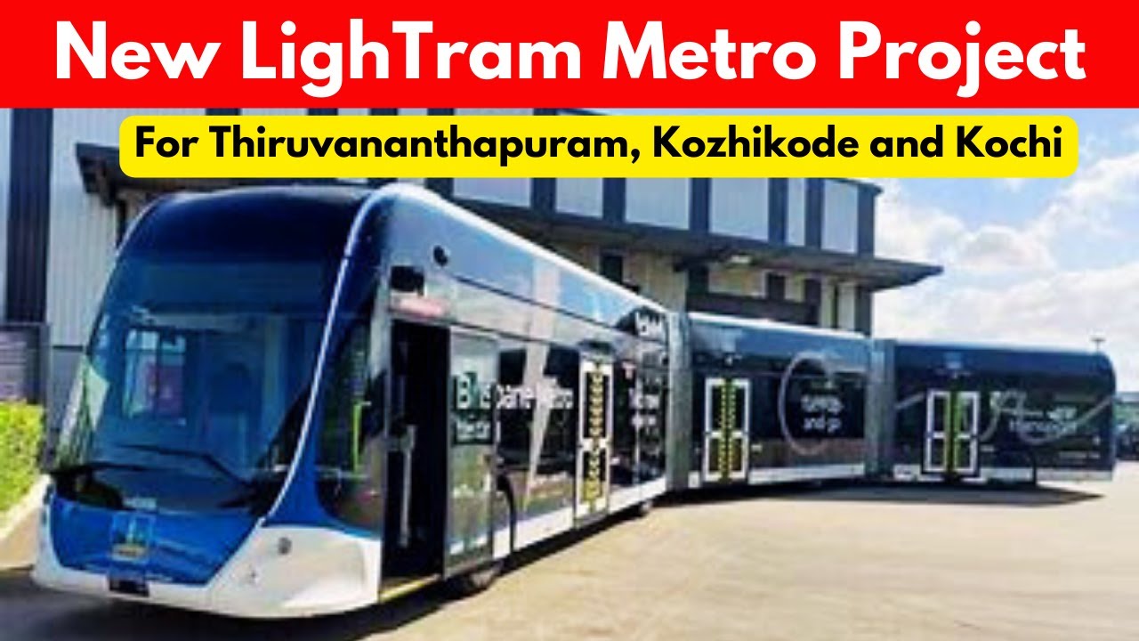 LighTram Metro Plans For Thiruvananthapuram, Kozhikode and Kochi | Kerala’s MRTS Projects
