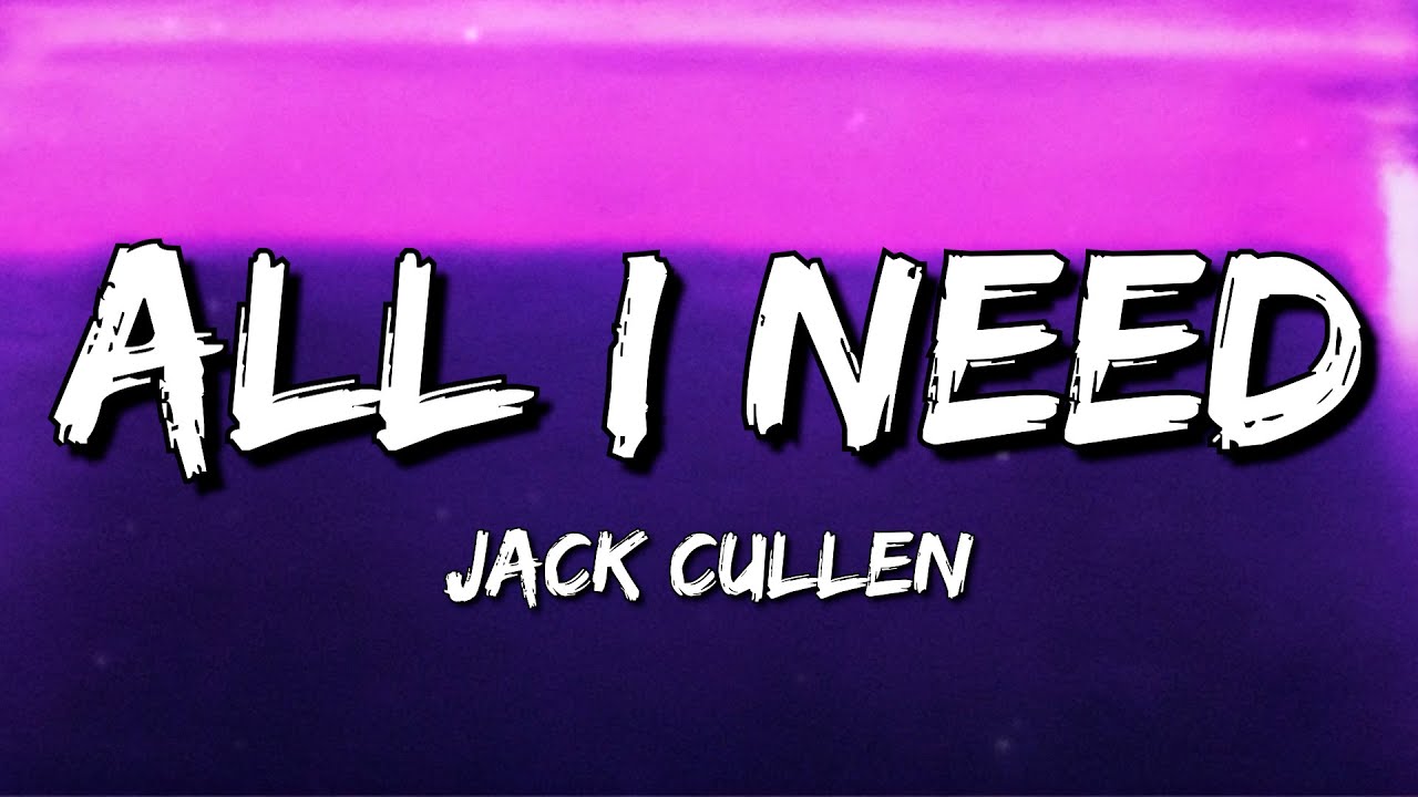 Jack Cullen - All I Need (Lyrics)