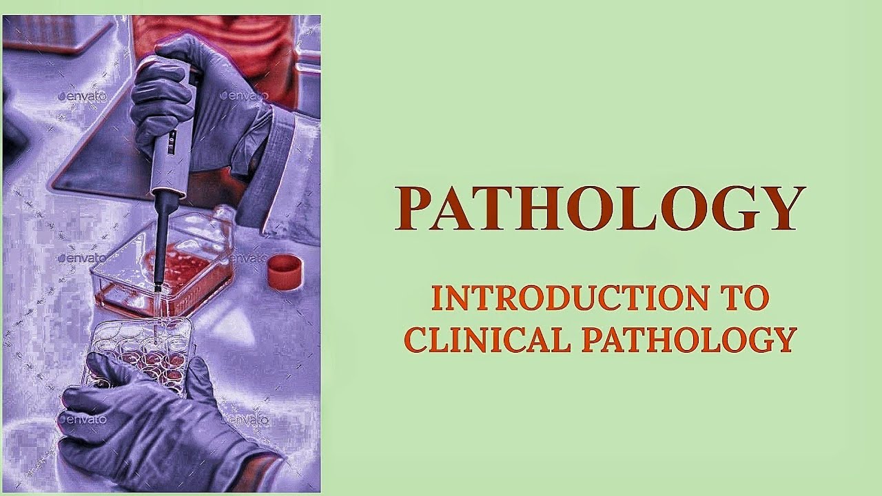 PATHOLOGY : Introduction  to Clinical Pathology
