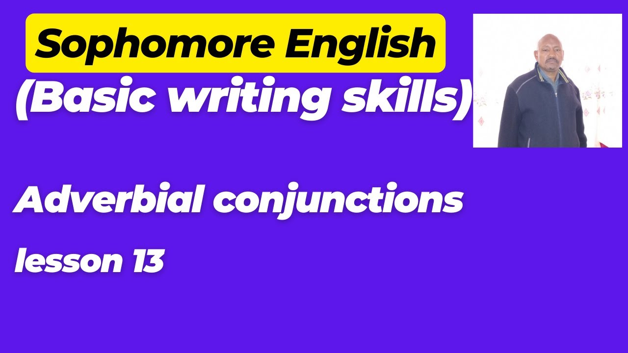 Sophomore  English (Basic Writing skills); Adverbial conjunctions:  Lesson 13