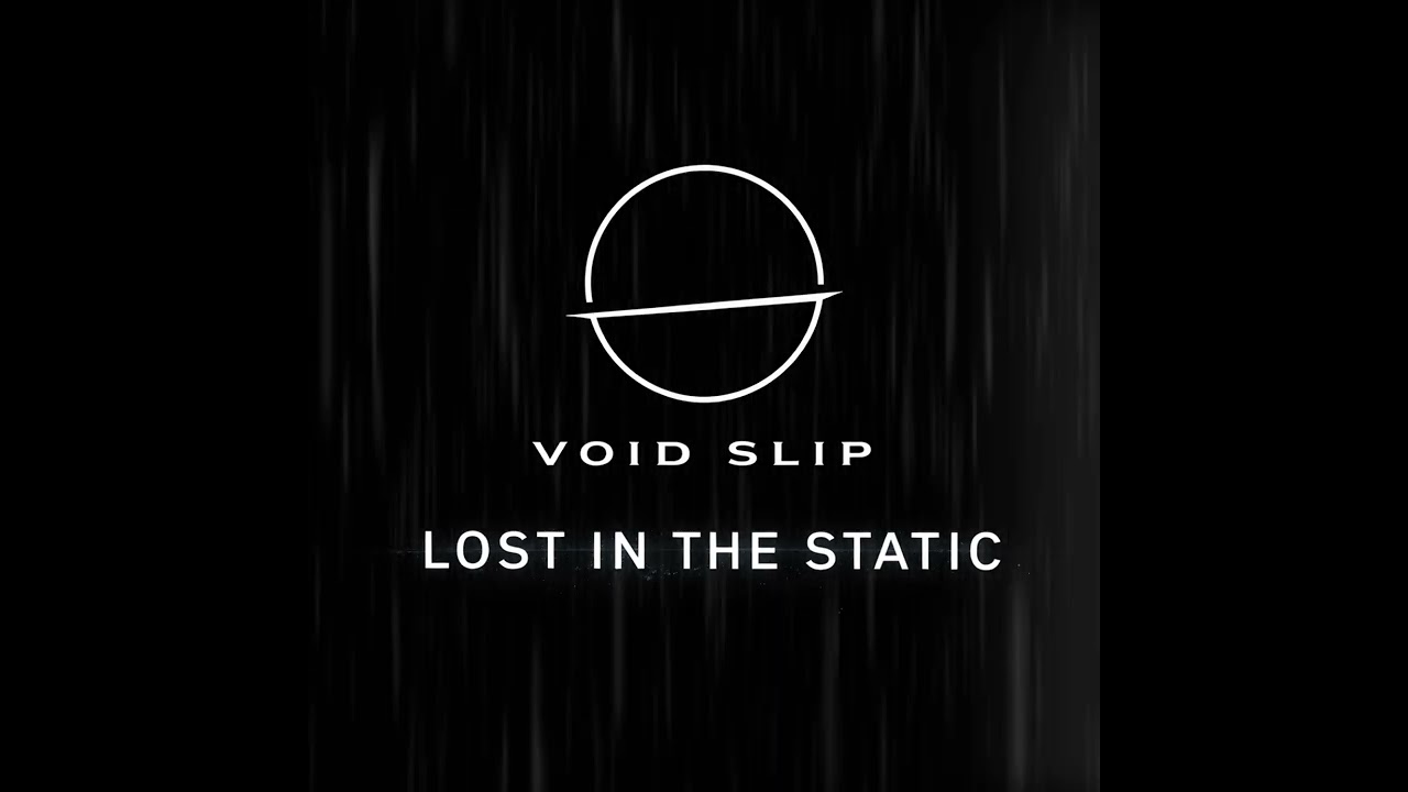 VOIDSLIP - Lost in the Static 