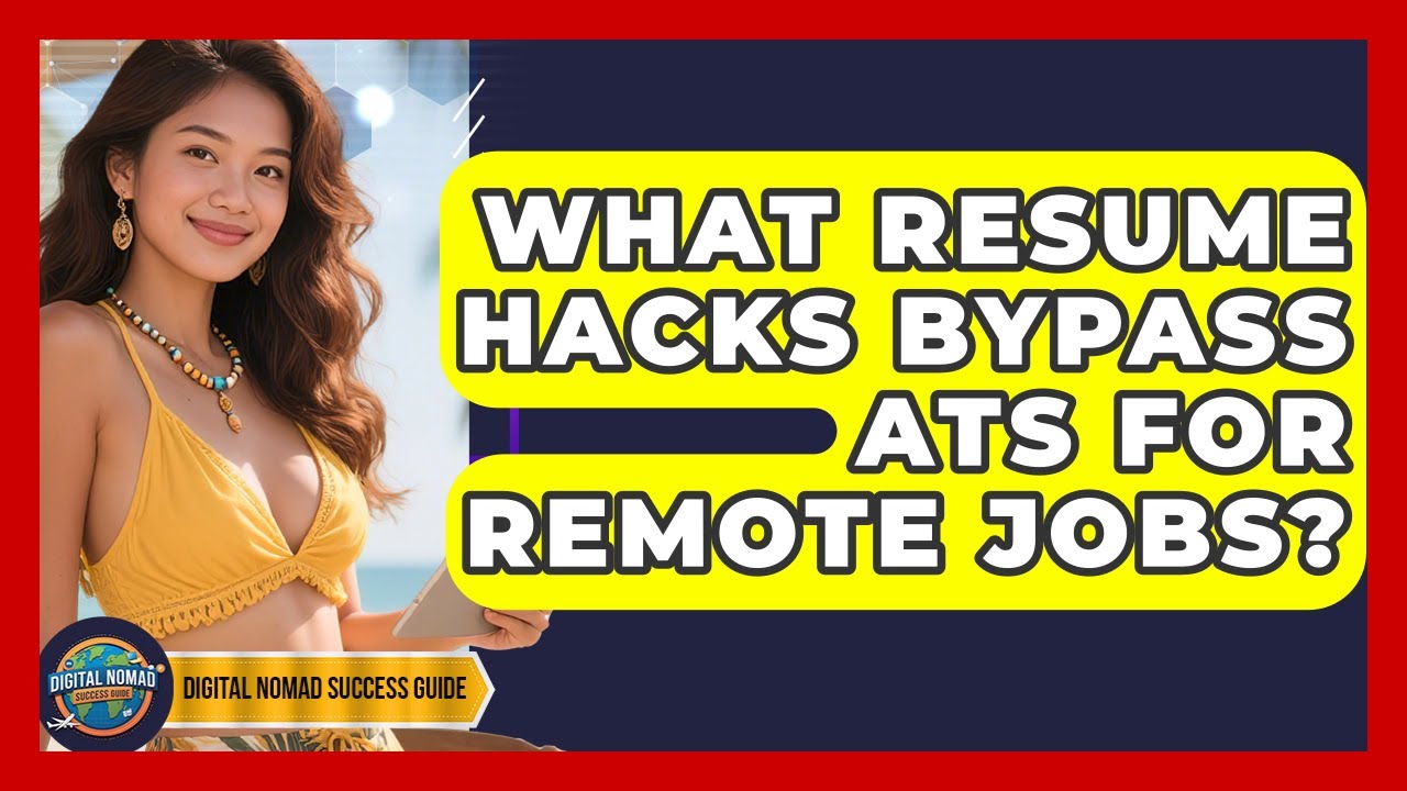 What Resume Hacks Bypass ATS For Remote Jobs? - Digital Nomad Success Guide