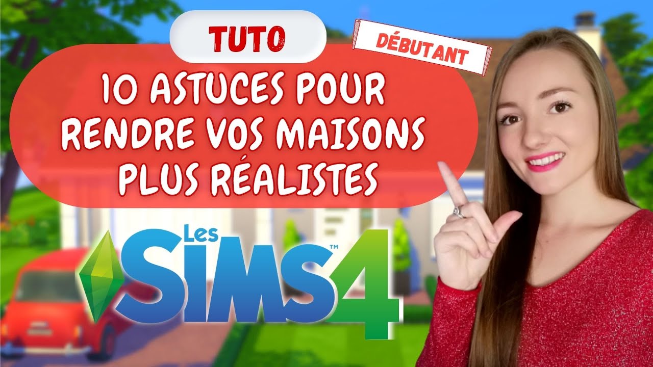 10 Astuces pour rendre VOS maisons plus réalistes dans Les Sims 4 🏡