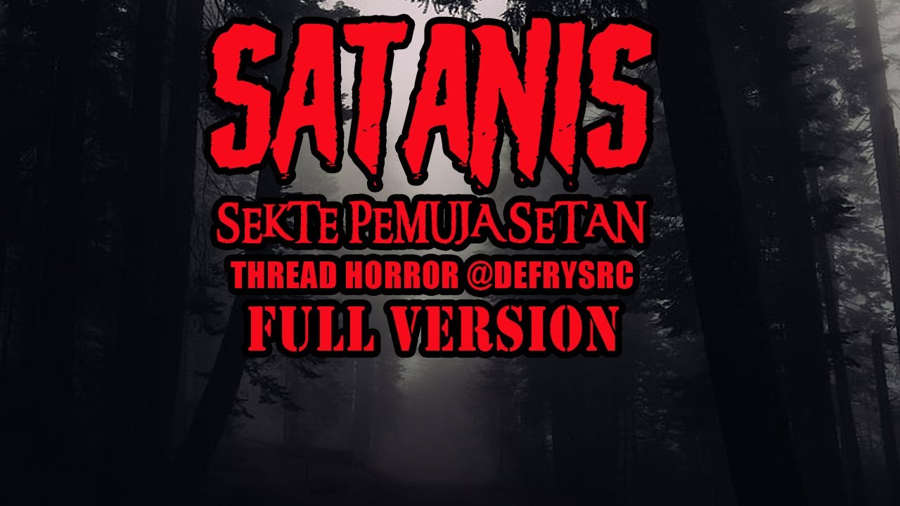 CERITA MISTIS  SEKTE PEMUJA SETAN FULL VERSION