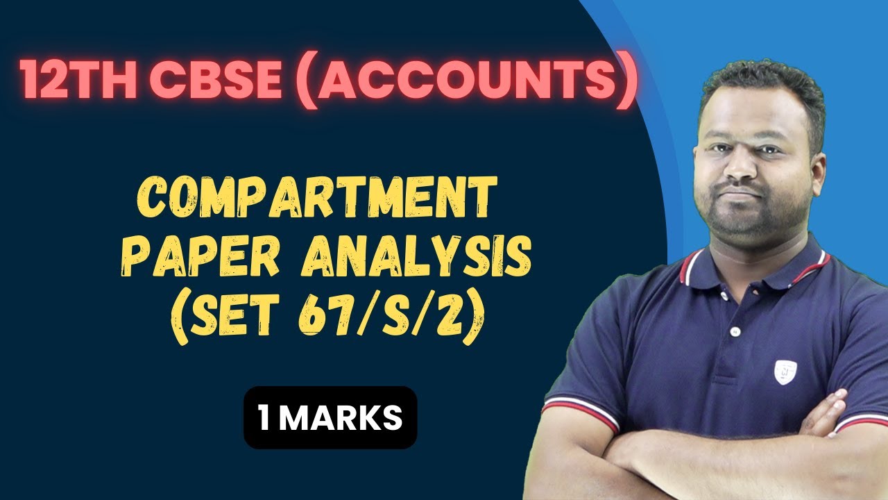 Class 12 Accountancy Compartment Paper Analysis (67/S/2) | 1 Marks | CBSE Answer Key July 2024