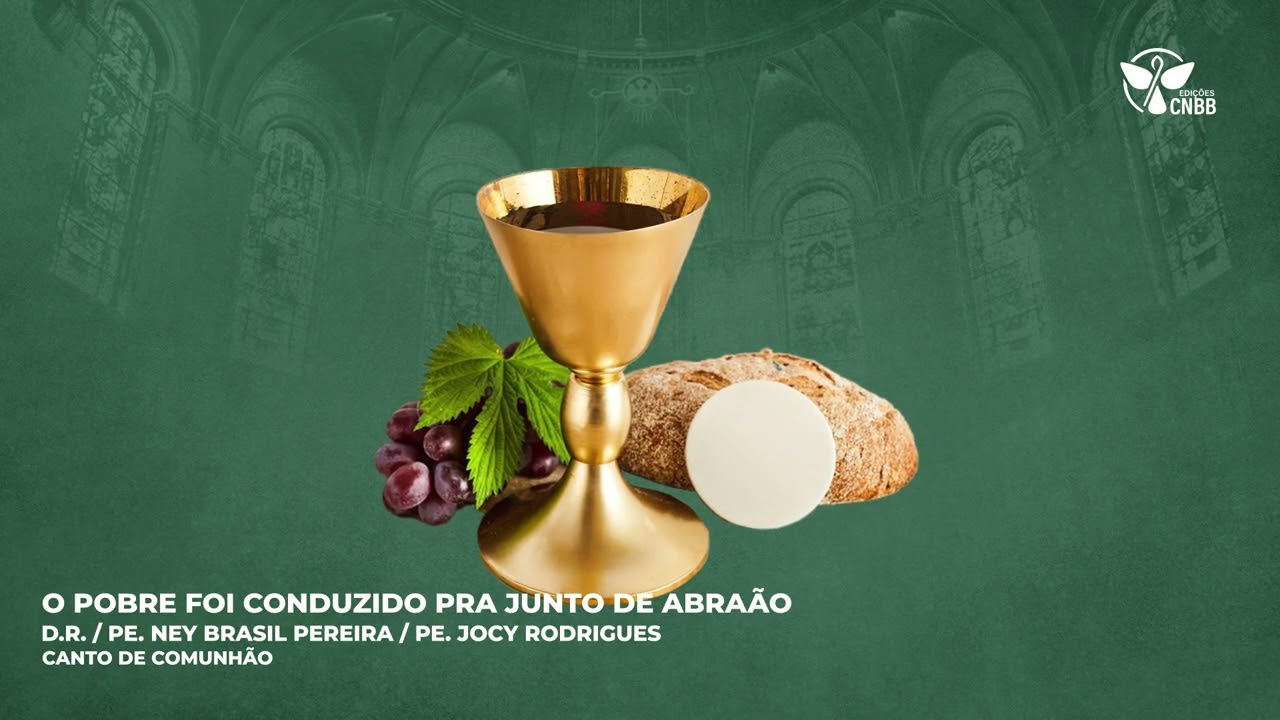O pobre foi conduzido pra junto de Abraão (Canto de Comunhão)