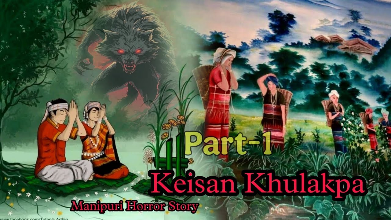 Keisal khulakpa Part-1 || Manipuri Horror Story || Makhal Mathel Manipur 
