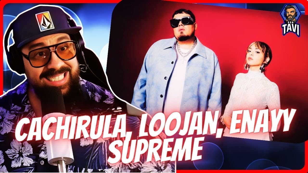 REACCION A SUPREME - Cachirula, Loojan, Enayy