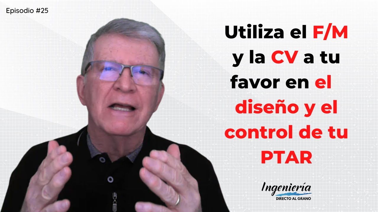 Utiliza el F/M y la CV a tu favor en el diseño y control de tu PTAR