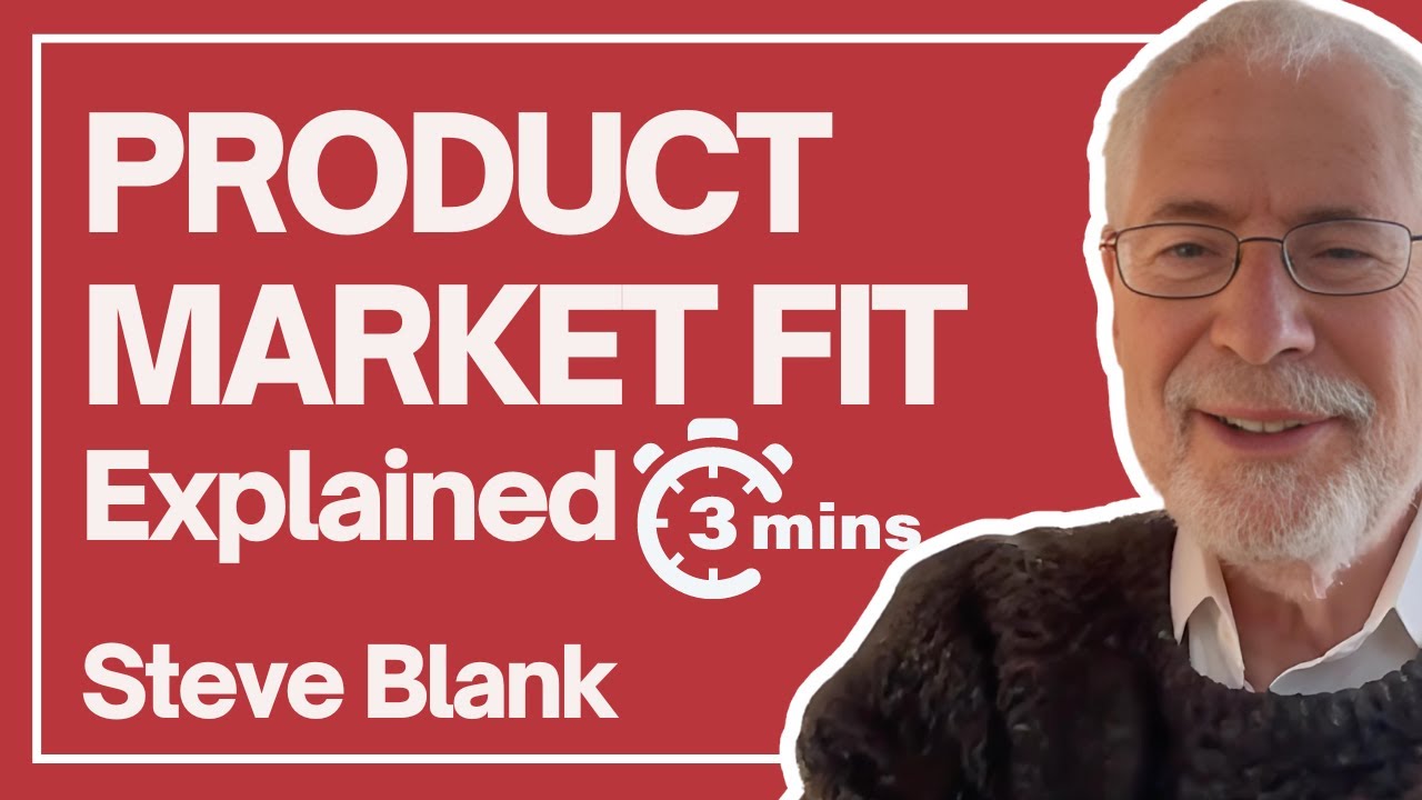 Steve Blank explaining product-market fit for early stage startups in 3 minutes