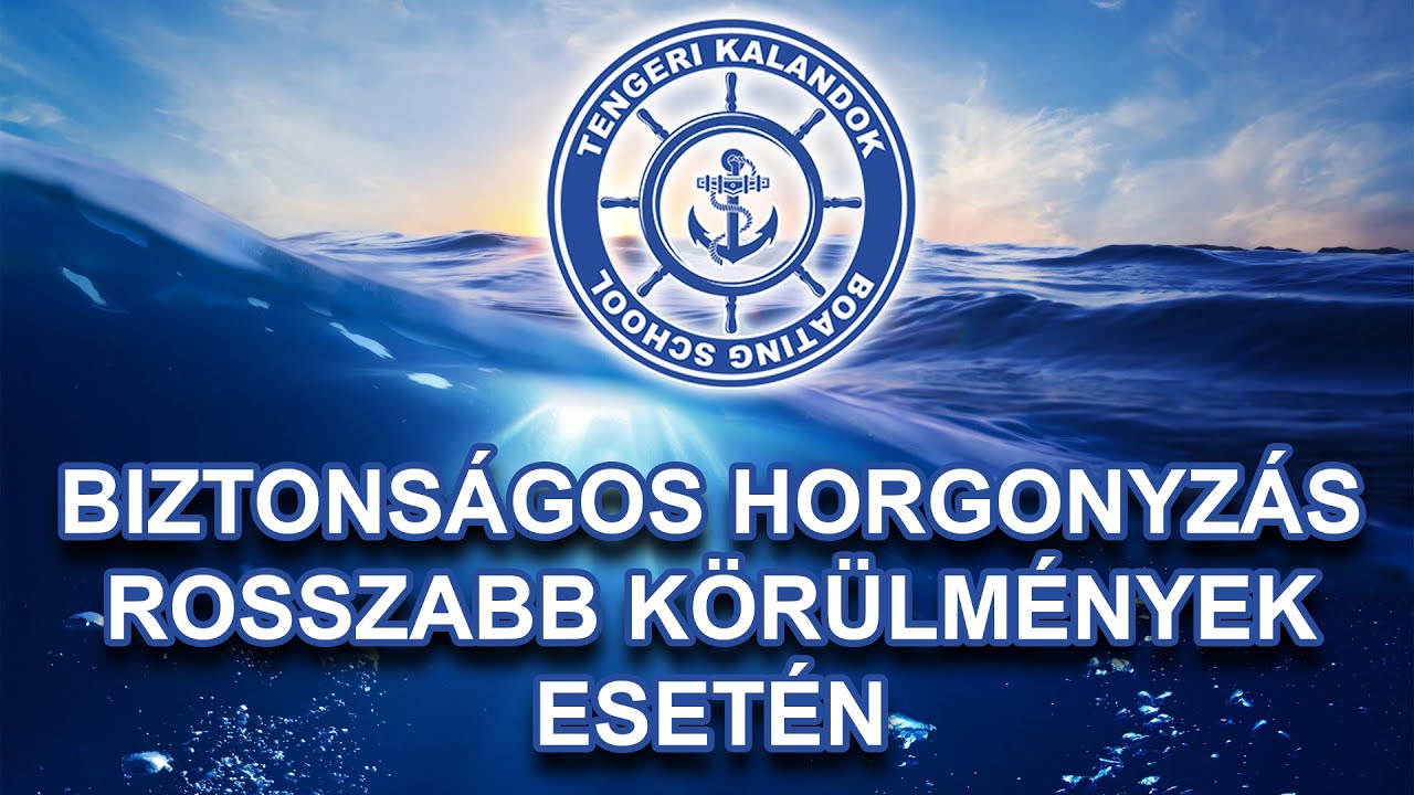 Biztonságos horgonyzás rosszabb körúlmények között