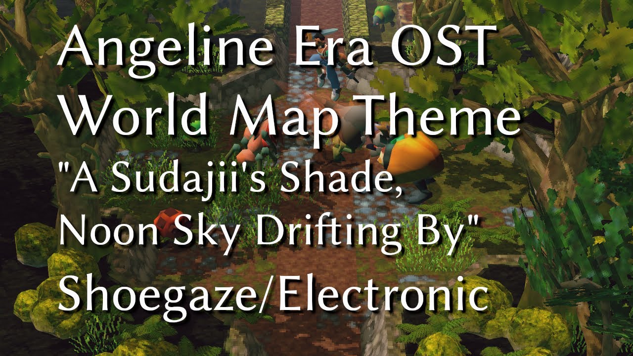 Angeline Era OST - World Map (A Sudajii's Shade, Noon Sky Drifting By) Shoegaze/Electronic/Dreamy